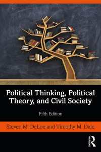 政治思想、政治理論と市民社会（第５版）<br>Political Thinking, Political Theory, and Civil Society（5 NED）