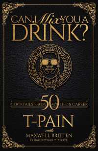 Can I Mix You a Drink? : A Celebrity Cocktail Book by T-Pain  50+ Creative Cocktails & Stories for Music Lovers & Home Bartenders