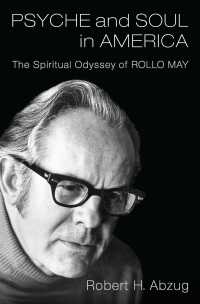 Psyche and Soul in America : The Spiritual Odyssey of Rollo May