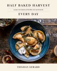 Half Baked Harvest Every Day : Recipes for Balanced, Flexible, Feel-Good Meals: A Cookbook