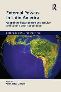 ラテンアメリカにとっての対外勢力<br>External Powers in Latin America : Geopolitics between Neo-extractivism and South-South Cooperation