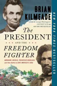 The President and the Freedom Fighter : Abraham Lincoln, Frederick Douglass, and Their Battle to Save America's Soul