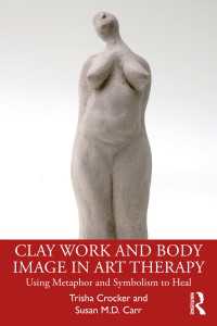Clay Work and Body Image in Art Therapy : Using Metaphor and Symbolism to Heal