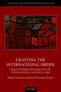 国際秩序の形成と国際法：1800年以降<br>Crafting the International Order : Practitioners and Practices of International Law since c.1800