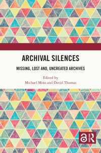 アーカイヴの沈黙<br>Archival Silences : Missing, Lost and, Uncreated Archives
