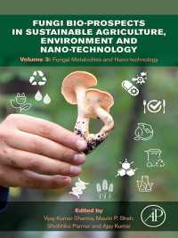 Fungi Bio-prospects in Sustainable Agriculture, Environment and Nano-technology : Volume 3: Fungal Metabolites, Functional Genomics and Nano-technology