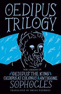 Oedipus Trilogy : New Versions of Sophocles' Oedipus the King, Oedipus at Colonus, and Antigone