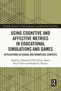 Using Cognitive and Affective Metrics in Educational Simulations and Games : Applications in School and Workplace Contexts