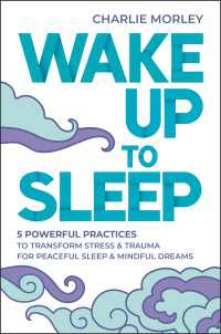 Wake Up to Sleep : 5 Powerful Practices to Transform Stress and Trauma for Peaceful Sleep and Mindful Dreams