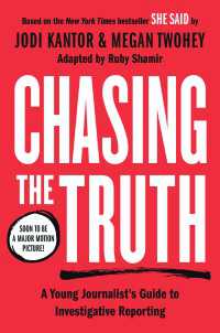 Chasing the Truth: A Young Journalist's Guide to Investigative Reporting : She Said Young Readers Edition