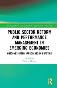 Public Sector Reform and Performance Management in Emerging Economies : Outcomes-Based Approaches in Practice