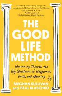 The Good Life Method : Reasoning Through the Big Questions of Happiness, Faith, and Meaning