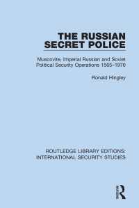The Russian Secret Police : Muscovite, Imperial Russian and Soviet Political Security Operations 1565–1970