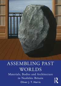 Assembling Past Worlds : Materials, Bodies and Architecture in Neolithic Britain