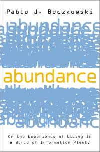 情報爆発時代の生<br>Abundance : On the Experience of Living in a World of Information Plenty