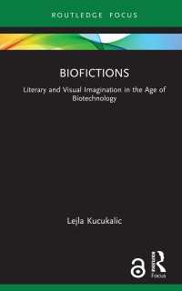 Biofictions : Literary and Visual Imagination in the Age of Biotechnology