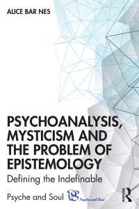 Psychoanalysis, Mysticism and the Problem of Epistemology : Defining the Indefinable