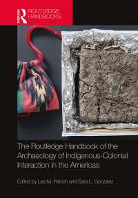 ラウトレッジ版　南北アメリカ先住民と植民的相互作用の考古学ハンドブック<br>Routledge Handbook of the Archaeology of Indigenous-Colonial Interaction in the Americas