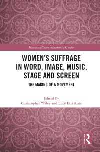Women’s Suffrage in Word, Image, Music, Stage and Screen : The Making of a Movement