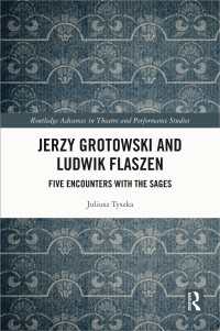 Jerzy Grotowski and Ludwik Flaszen : Five Encounters with the Sages