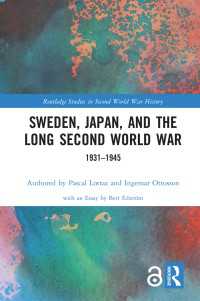 中立国スウェーデンと日本の長い第二次世界大戦<br>Sweden, Japan, and the Long Second World War : 1931-1945