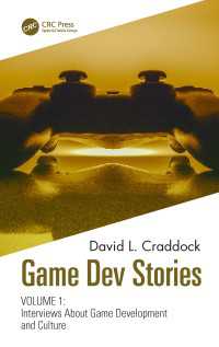 Game Dev Stories Volume 1 : Interviews About Game Development and Culture