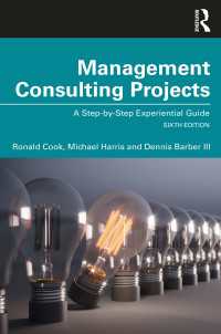 経営コンサルティング案件完遂ガイド（第６版）<br>Management Consulting Projects : A Step-by-Step Experiential Guide（6 NED）