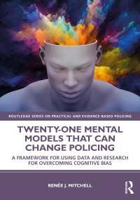 Twenty-one Mental Models That Can Change Policing : A Framework for Using Data and Research for Overcoming Cognitive Bias