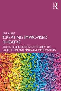 即興演劇のつくりかた<br>Creating Improvised Theatre : Tools, Techniques, and Theories for Short Form and Narrative Improvisation