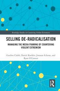 Selling De-Radicalisation : Managing the Media Framing of Countering Violent Extremism