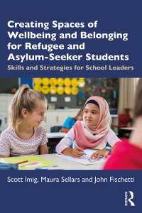 Creating Spaces of Wellbeing and Belonging for Refugee and Asylum-Seeker Students : Skills and Strategies for School Leaders