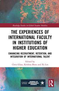 The Experiences of International Faculty in Institutions of Higher Education : Enhancing Recruitment, Retention, and Integration of International Talent