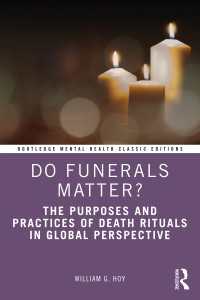 Do Funerals Matter? : The Purposes and Practices of Death Rituals in Global Perspective