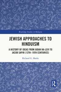 Jewish Approaches to Hinduism : A History of Ideas from Judah Ha-Levi to Jacob Sapir (12th–19th centuries)