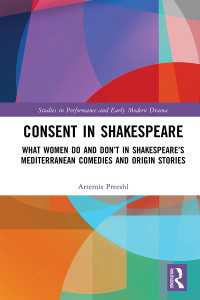 Consent in Shakespeare : What Women Do and Don’t Say and Do in Shakespeare’s Mediterranean Comedies and Origin Stories