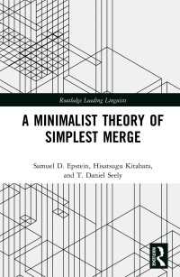 北原嗣治（共）著／最も簡潔な併合のミニマリスト理論<br>A Minimalist Theory of Simplest Merge