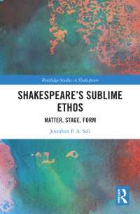 Shakespeare's Sublime Ethos : Matter, Stage, Form