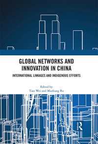 Global Networks and Innovation in China : International Linkages and Indigenous Efforts