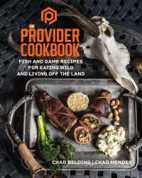 The Provider Cookbook : Fish and Game Recipes for Eating Wild and Living Off the Land