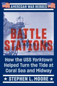 Battle Stations : How the USS Yorktown Helped Turn the Tide at Coral Sea and Midway