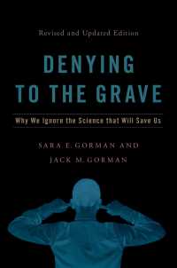 Denying to the Grave : Why We Ignore the Science That Will Save Us, Revised and Updated Edition