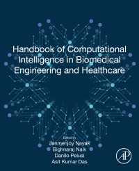 生体医工学と医療のための計算知能ハンドブック<br>Handbook of Computational Intelligence in Biomedical Engineering and Healthcare