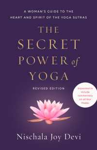The Secret Power of Yoga, Revised Edition : A Woman's Guide to the Heart and Spirit of the Yoga Sutras