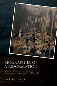 Biographies of a Reformation : Religious Change and Confessional Coexistence in Upper Lusatia,  c. 1520-1635