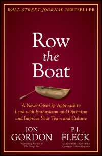 Row the Boat : A Never-Give-Up Approach to Lead with Enthusiasm and Optimism and Improve Your Team and Culture