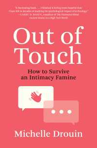 触れ合わない時代の「親密性飢餓」を生き延びるには<br>Out of Touch : How to Survive an Intimacy Famine