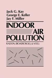 Indoor Air Pollution : Radon, Bioaerosols, and VOCs