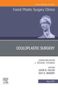 Oculoplastic Surgery, An Issue of Facial Plastic Surgery Clinics of North America