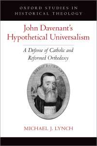 John Davenant's Hypothetical Universalism : A Defense of Catholic and Reformed Orthodoxy