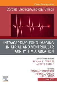 Intracardiac Echo Imaging in Atrial and Ventricular Arrhythmia Ablation, An Issue of Cardiac Electrophysiology Clinics, E-Book : Intracardiac Echo Imaging in Atrial and Ventricular Arrhythmia Ablation, An Issue of Cardiac Electrophysiology Clinics, E-Book